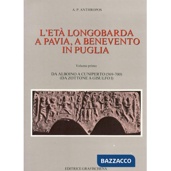 Età longobarda a Pavia, a Benevento, in Puglia (L'). Vol. 1-2