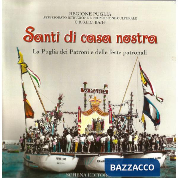 Santi di casa nostra. La Puglia dei patroni e delle feste patronali