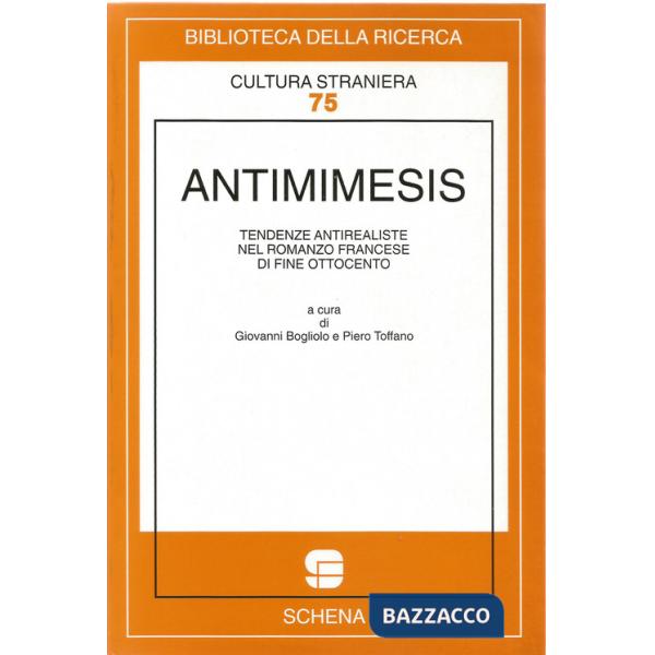 Antimimesis. Tendenze antirealiste nel romanzo francese di fine Ottocento