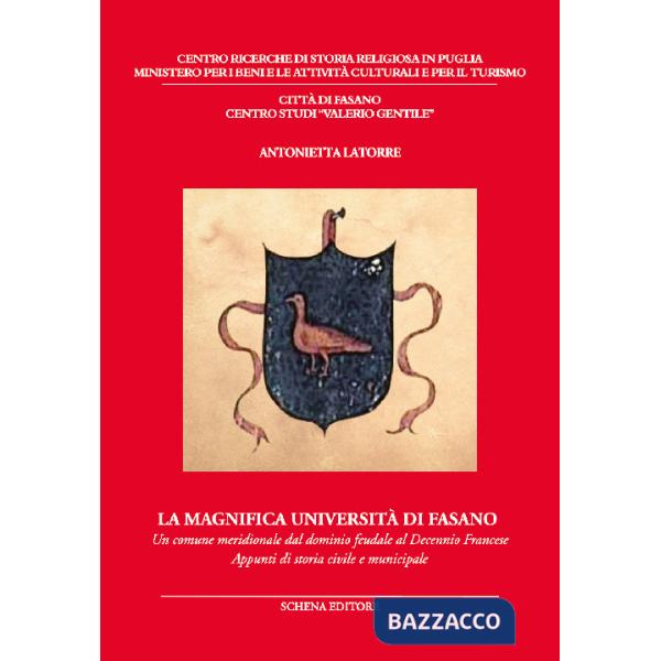 Magnifica università di Fasano. Un comune meridionale dal dominio feudale al decennio francese. Appunti di storia civile e munic