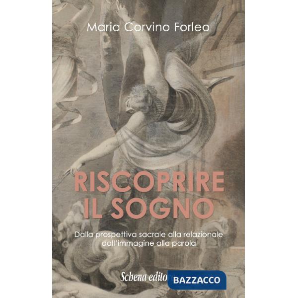 Riscoprire il sogno. Dalla prospettiva sacrale alla relazionale, dall'immagine alla parola