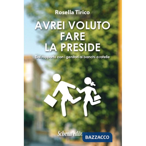 Avrei voluto fare la preside. Dal rapporto con i genitori ai banchi a rotelle
