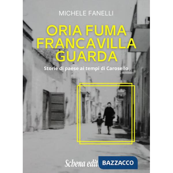 Oria fuma, Francavilla guarda. Storie di paese ai tempi di Carosello