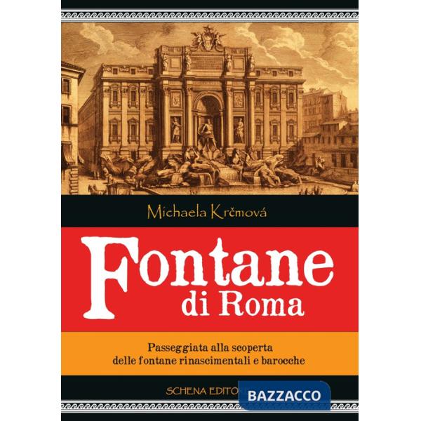 Fontane di Roma. Passeggiata alla scoperta delle fontane rinascimentali e barocche