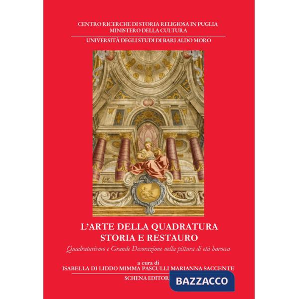 Arte della quadratura. Storia e restauro. Quadraturismo e grande decorazione nella pittura di età barocca (L')