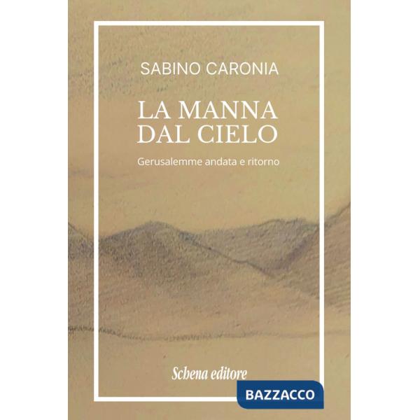 Manna dal cielo. Gerusalemme andata e ritorno (La)