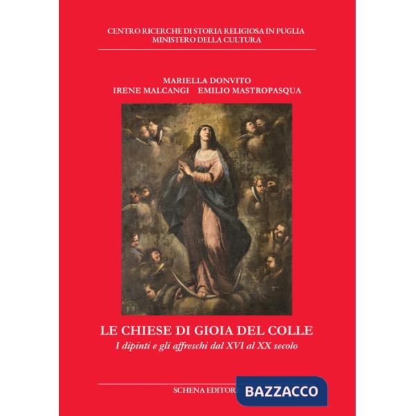 Chiese di Gioia del Colle. I dipinti e gli affreschi dal XVI al XX secolo (Le)
