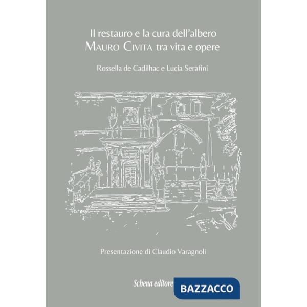 Restauro e la cura dell'albero. Mauro Civita tra vita e opere (Il)