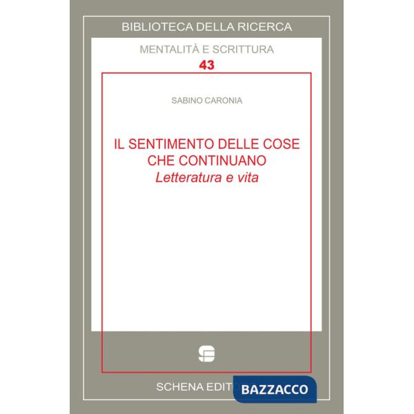Sentimento delle cose che continuano. Letteratura e vita (Il)