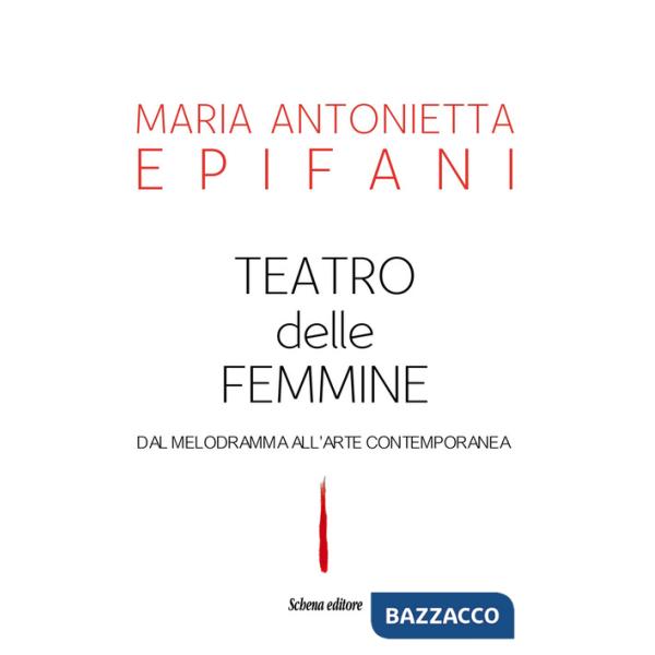Teatro delle femmine. Dal melodramma all'arte contemporanea