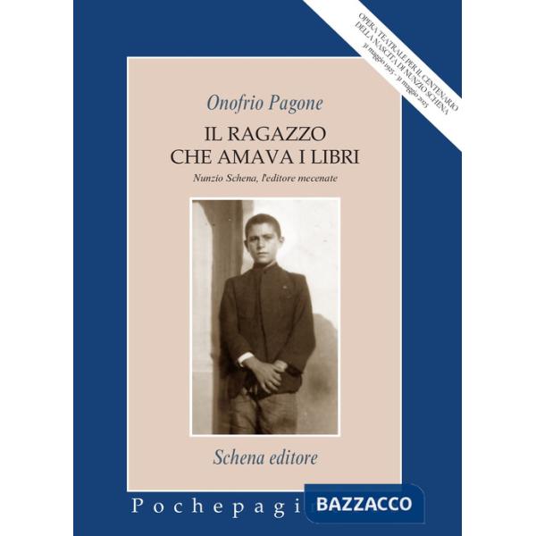 Ragazzo che amava i libri. Nunzio Schena, l'editore mecenate (Il)