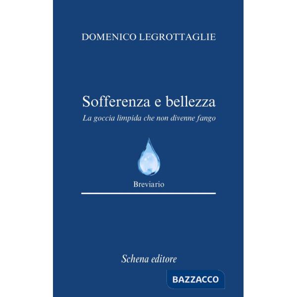 Sofferenza e bellezza. La goccia limpida che non divenne fango