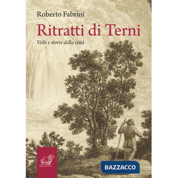Ritratti di Terni. Volti e storie della città