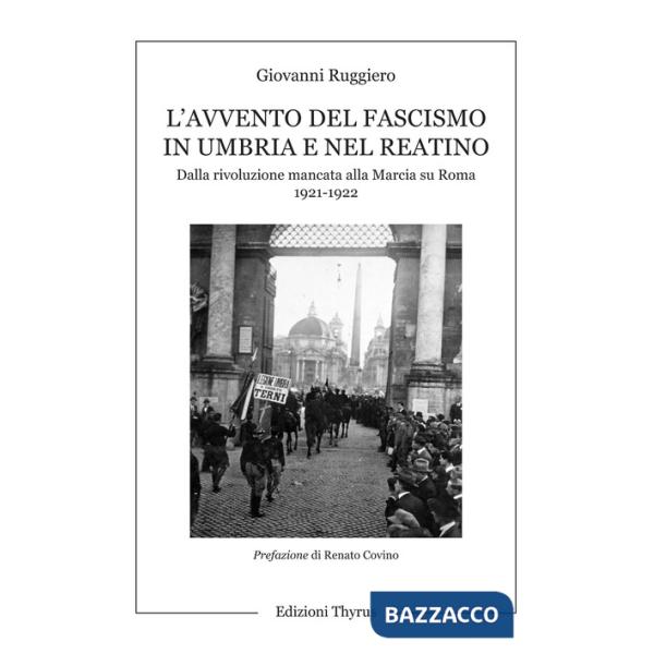 Avvento del fascismo in Umbria e nel Reatino. Dalla rivoluzione mancata alla Marcia su Roma 1921-1922 (L')