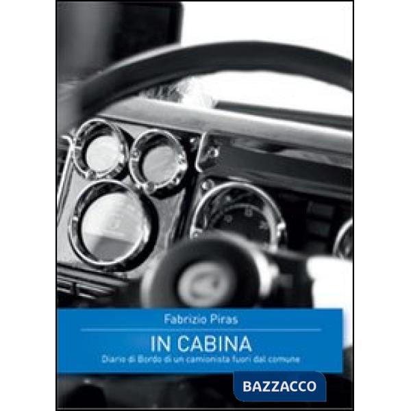 In cabina. Diario di bordo di un camionista fuori dal comune