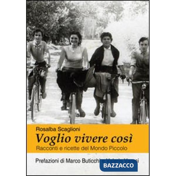 Voglio vivere così. Racconti e ricette del mondo piccolo