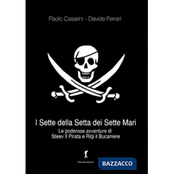 Sette della setta dei sette mari. Le poderose avventure di Steev il Pirata e Riqi il Bucaniere (I)
