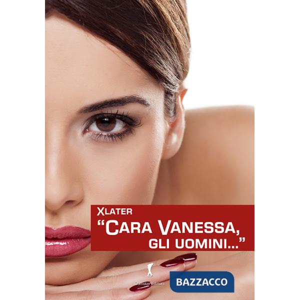 «Cara Vanessa, gli uomini...»