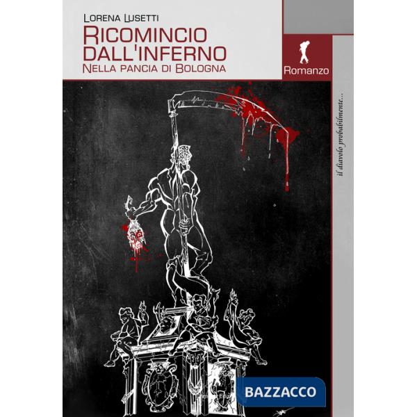 Ricomincio dall'inferno. Nella pancia di Bologna