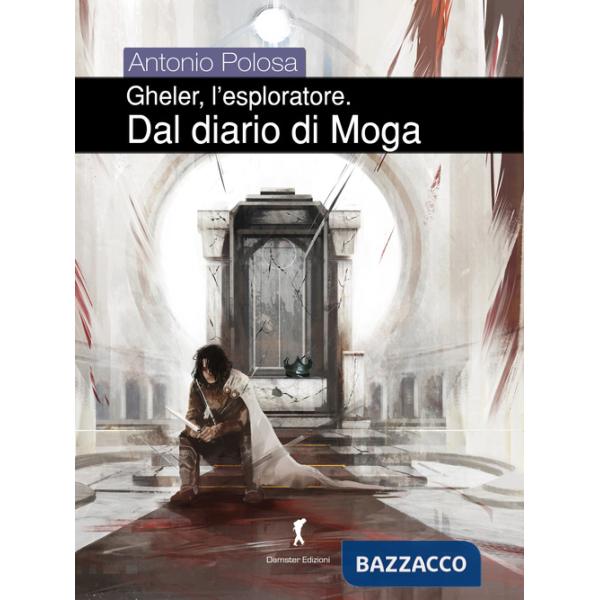 Dal diario di Moga. Gheler, l'esploratore. Vol. 4