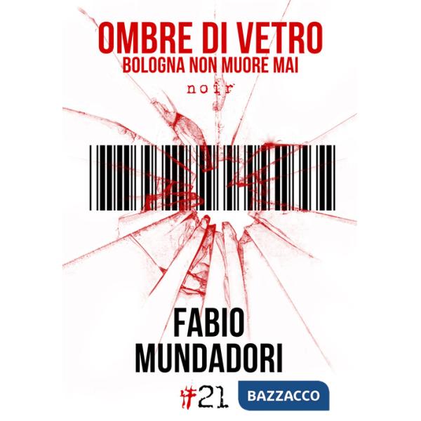 Ombre di vetro. Bologna non muore mai