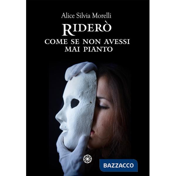 Riderò, come se non avessi mai pianto