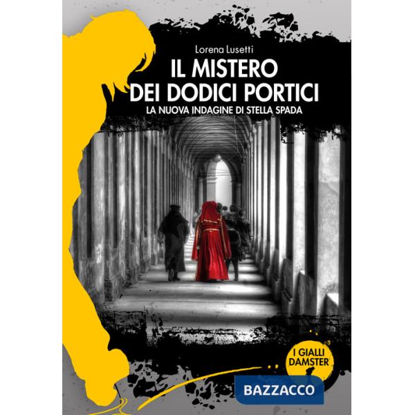 Mistero dei dodici portici. La nuova indagine di Stella Spada (Il)