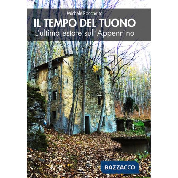 Tempo del tuono. L'ultima estate sull'Appennino. Nuova ediz. (Il)