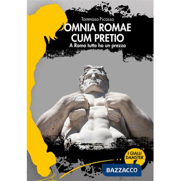 Omnia Romae cum pretio. A Roma tutto ha un prezzo