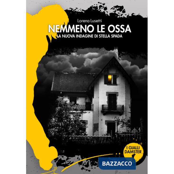 Nemmeno le ossa. La nuova indagine di Stella Spada