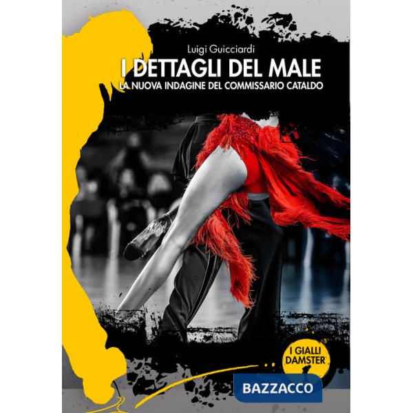 Dettagli del male. La nuova indagine del commissario Cataldo (I)