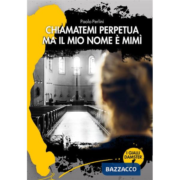 Chiamatemi Perpetua ma il mio nome è Mimì