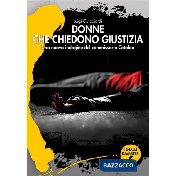 Donne che chiedono giustizia. La ventiquattresima indagine del commissario Cataldo