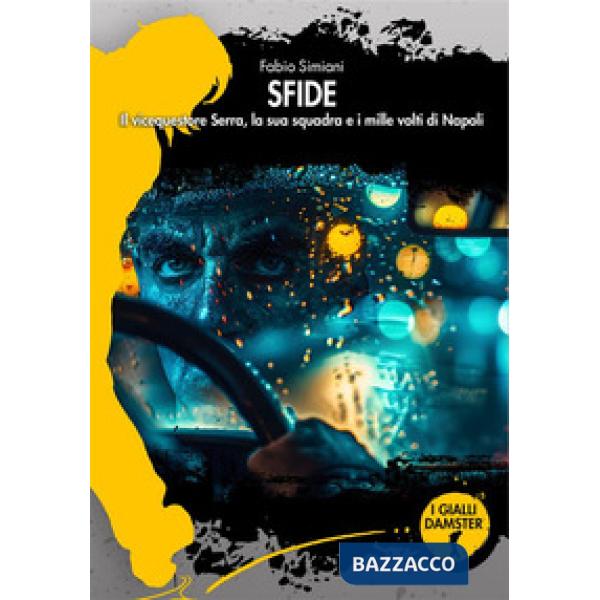 Sfide. Il vicequestore Serra, la sua squadra e i mille volti di Napoli