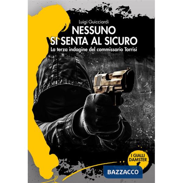 Nessuno si senta al sicuro. La terza indagine del commissario Torrisi