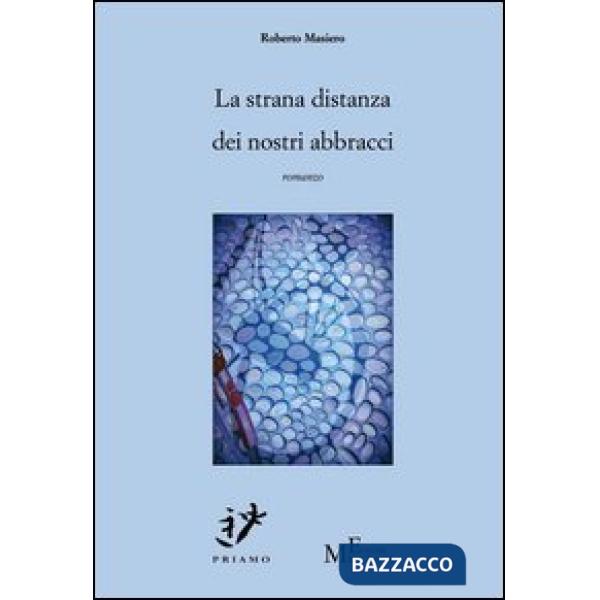 Strana distanza dei nostri abbracci (La)