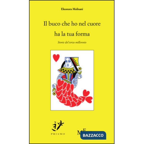 Buco che ho nel cuore ha la tua forma. Storie del terzo millennio (Il)