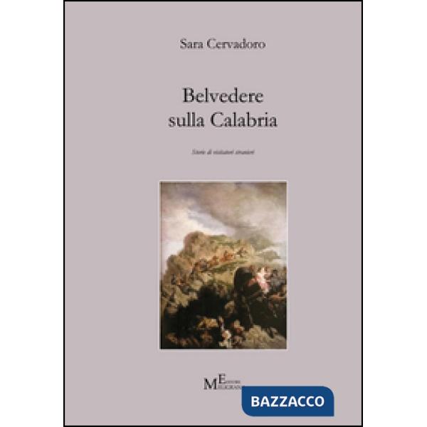 Belvedere sulla Calabria. Storie di visitatori stranieri