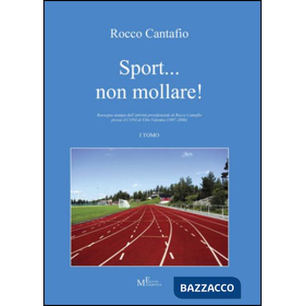 Sport... non mollare! Rassegna stampa dell'attività presidenziale di Rocco Canta