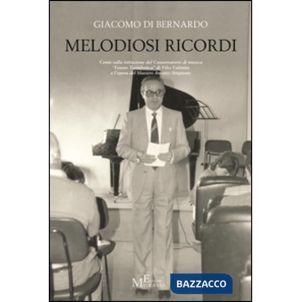 Melodiosi ricordi. Cenni sulla istituzione del conservatorio di musica «Fausto T