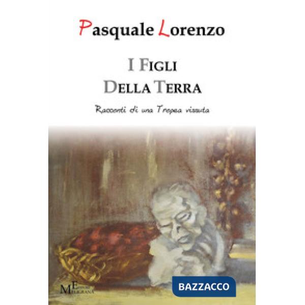 Figli della terra. Racconti di una Tropea vissuta (I)