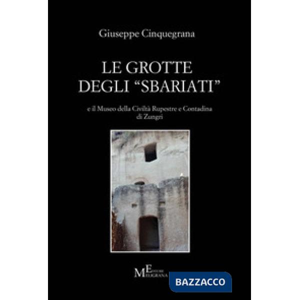 Grotte degli «sbariati» e il Museo della Civiltà Rupestre e Contadina di Zungri 