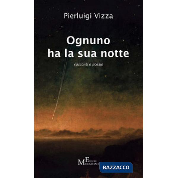 Ognuno ha la sua notte. Racconti e poesie