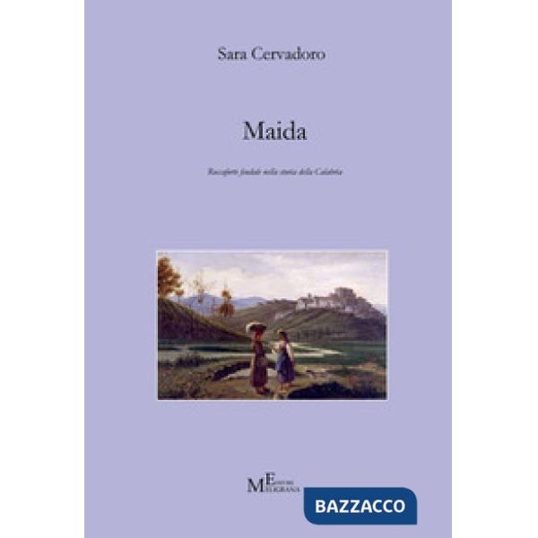 Maida. Roccaforte feudale nella storia della Calabria