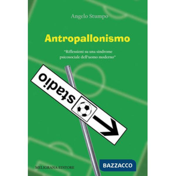 Antropallonismo. «Riflessioni su una sindrome psicosociale dell'uomo moderno»