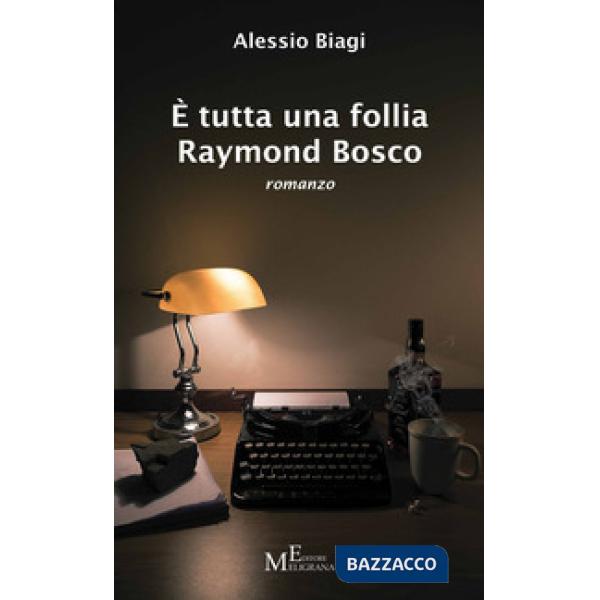 È tutta una follia Raymond Bosco