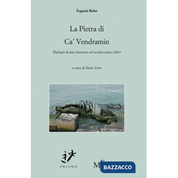 Pietra di ca' vendramin. Dialoghi di una straniera col vecchio amico Alter (La)