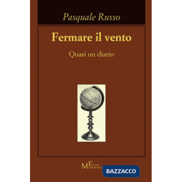 Fermare il vento. Quasi un diario