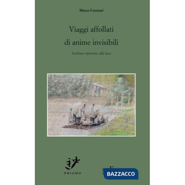 Viaggi affollati di anime invisibili. Scritture riportate alla luce