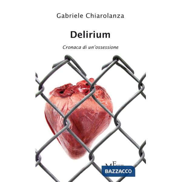 Delirium. Cronaca di un'ossessione